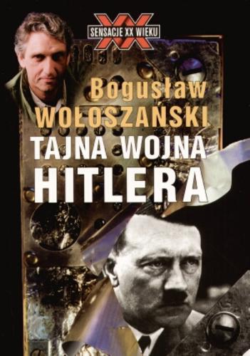 Okładka książki Tajna wojna Hitlera / Bogusław Wołoszański.