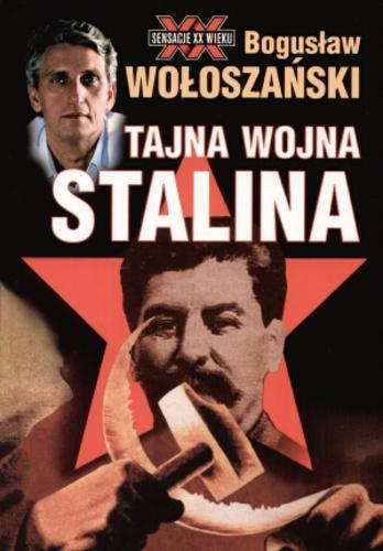 Okładka książki Tajna wojna Stalina / Bogusław Wołoszański.