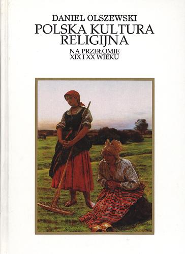 Okładka książki  Polska kultura religijna na przełomie XIX i XX wieku  1