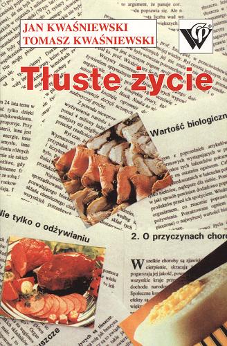 Okładka książki Tłuste życie / Jan Kwaśniewski ; Tomasz Kwaśniewski.