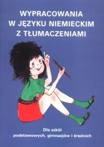 Okładka książki Wypracowania w języku niemieckim z tłumaczeniami : dla szkół podstawowych, gimnazjów i średnich / Iwona Kienzler.