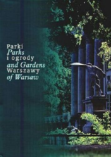 Okładka książki Parki i ogrody Warszawy / fotografie Wojciech Kryński ; wprowadzenie Marek Kwiatkowski.