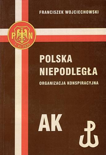 Okładka książki  Polska Niepodległa : organizacja konspiracyjna  1