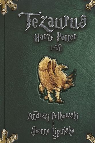 Okładka książki Tezaurus - Harry Potter I-VII / Andrzej Polkowski ; Joanna Lipińska ; il. Aleksander Zawada.