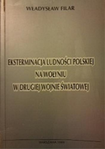 Okładka książki  Eksterminacja ludności polskiej na Wołyniu w drugiej wojnie światowej  2
