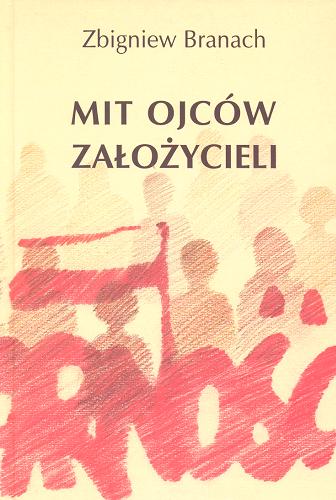 Okładka książki Mit ojców założycieli: agonia komunizmu rozpoczęła się w Gdańsku / Zbigniew Branach.