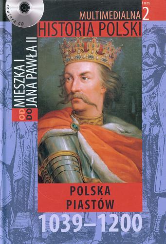 Okładka książki Polska Piastów : 1039-1200 / autor tekstu Marek Borucki.