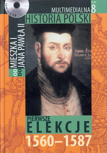Okładka książki Pierwsze elekcje : 1560-1587 / autor tekstu Marek Borucki.