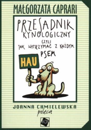 Okładka książki Przesadnik kynologiczny czyli Jak wytrzymać z każdym psem : napisała Werda dei Fiamminghi (Berta) / Małgorzata Caprari ; wstłp Joanna Chmielewska.