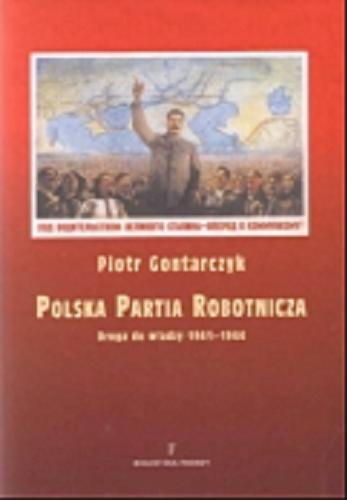 Okładka książki  Polska Partia Robotnicza : droga do władzy 1941-1944  6