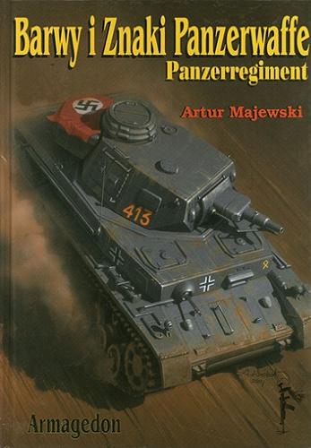 Okładka książki Barwy i Znaki Panzerwaffe. Cz. 1, Panzerregiment / Artur Majewski ; [red. Hanna Brambor].