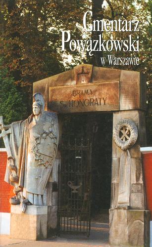 Okładka książki Cmentarz Powązkowski w Warszawie / [redakcja naukowa Janusz Durko ; Wojciech Fijałkowski ; Hanna Szwankowska.