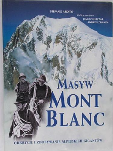 Okładka książki  Masyw Mont Blanc : odkrycie i zdobywanie alpejskich gigantów  1
