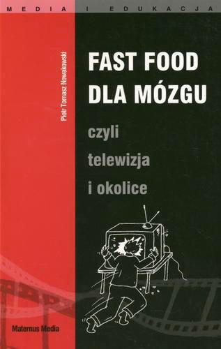 Okładka książki  Fast food dla mózgu czyli Telewizja i okolice  3