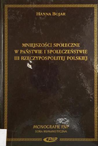 Okładka książki Mniejszości społeczne w państwie i społeczeństwie III Rzeczypospolitej Polskiej / Hanna Bojar ; Fundacja na Rzecz Nauki Polskiej.