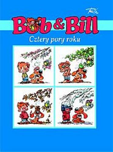 Okładka książki Bob & Bill : cztery pory roku / Roba.
