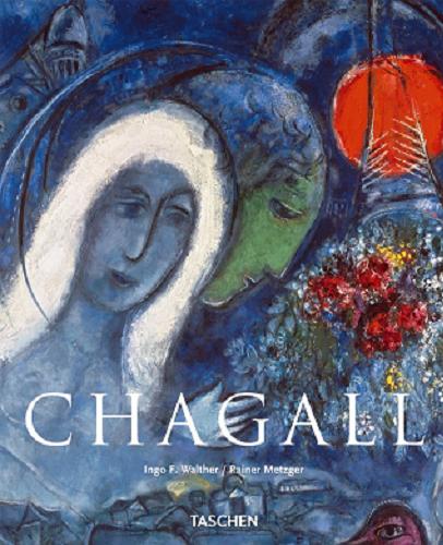 Okładka książki Marc Chagall 1887-1985 : malarstwo jako poezja / Ingo F. Walther ; Rainer Metzger ; tł. Ewa Wanat.