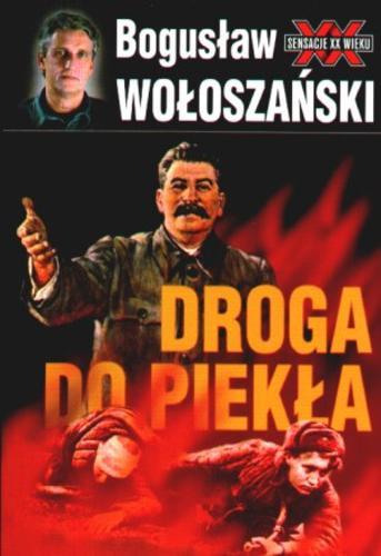 Okładka książki Droga do piekła : Stalin 1941-1945 / Bogusław Wołoszański.