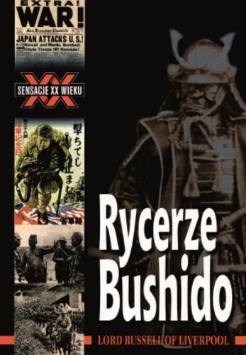 Okładka książki Rycerze bushido : krótka historia japońskich zbrodni wojennych / Edward Freder Russell of Liverpool ; tł. Tadeusz Wójcik.