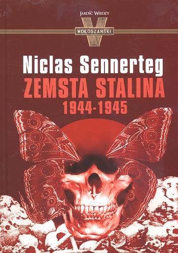 Okładka książki Zemsta Stalina 1944-1945 / Niclas Sennerteg ; tł. Wojciech Łygaś.