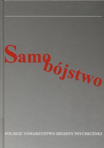 Okładka książki Samobójstwo : praca zbiorowa / pod red. Brunon Hołyst ; pod red. Marek Staniaszek ; pod red. Marzena Binczycka-Anholcer.