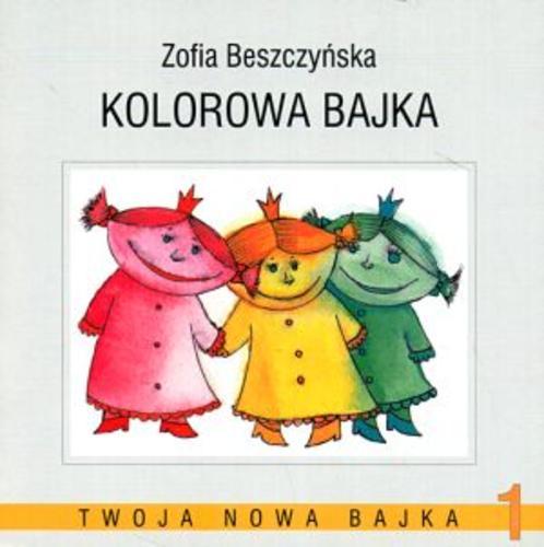Okładka książki Kolorowa bajka / Zofia Beszczyńska ; il. Ela Waga.
