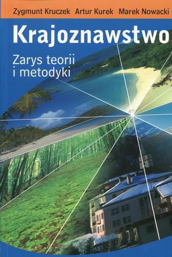 Okładka książki Krajoznawstwo : zarys teorii i metodyki / Zygmunt Kruczek, Artur Kurek, Marek Nowacki.