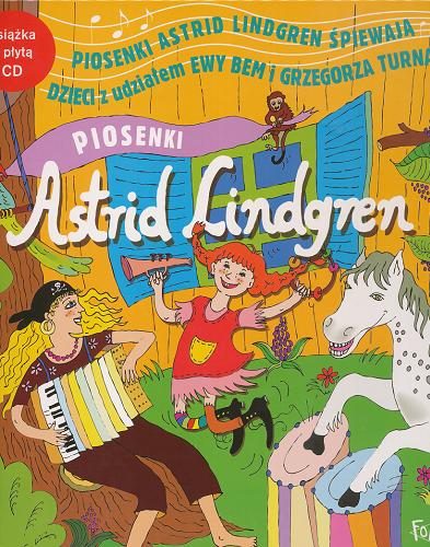 Okładka książki Piosenki Astrid Lindgren / muz. Georg Riedel, [et al.] ; tł. Halina Thylwe ; il. Katarzyna Rocławska-Dąbecka.