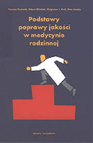 Okładka książki Podstawy poprawy jakości w medycynie rodzinnej / Tomasz Tomasik, Adam Windak, Zbigniew J. Król, Max Jacobs.