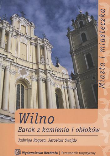 Okładka książki Wilno :barok z kamienia i obłoków / Jadwiga Rogoża.