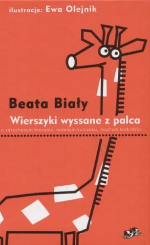 Okładka książki Wierszyki wyssane z palca : o zakochanym bocianie, naiwnym kurczaku, mądrym krokodylu... / Beata Biały ; il. Ewa Olejnik.