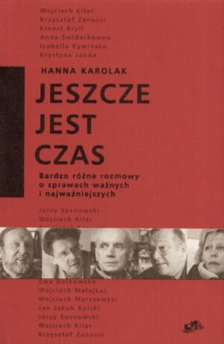 Okładka książki Jeszcze jest czas : bardzo różne rozmowy o sprawach ważnych i najważniejszych / opr. Hanna Karolak.