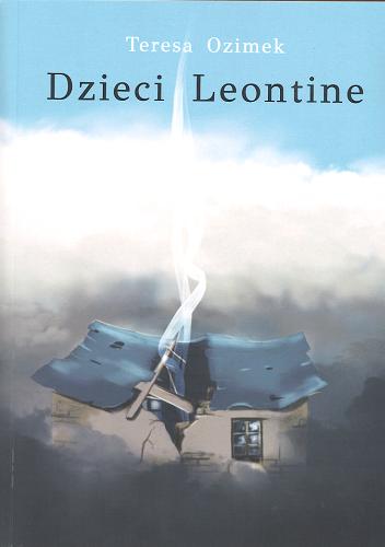 Okładka książki Dzieci Leontine / Teresa Ozimek ; projekt graficzny okładki Aleksandra Sobieraj.