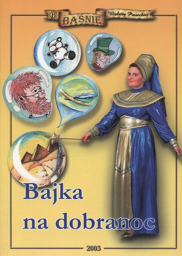 Okładka książki Bajka na dobranoc / [Wioletta Piasecka ; il. Katarzyna Anuszewicz Pawelska, Marek Gołębiewski, Marcin Koszyński].