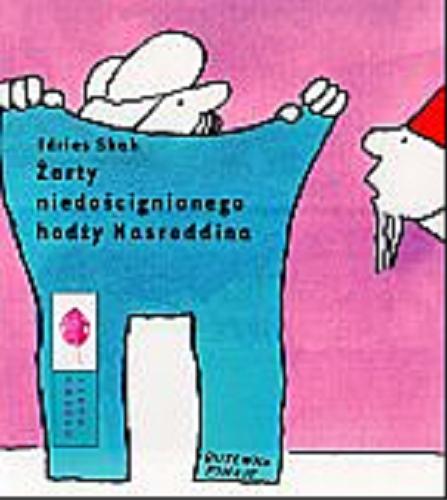Okładka książki Żarty niedościgłego hodży Nasreddina / Idries Shah ; il. Bohdan Butenko ; tł. Tomasz Kłoszewski.