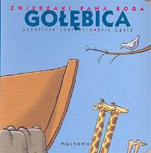 Okładka książki Gołębica / Genevieve Laurencin ; Eric Gaste ; il. Dorota Nowacka ; tł. Katarzyna Woyciechowska.