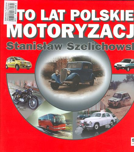 Okładka książki Sto lat polskiej motoryzacji / Stanisław Szelichowski.