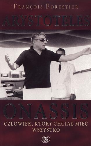 Okładka książki  Arystoteles Onassis : człowiek, który chciał mieć wszystko  1