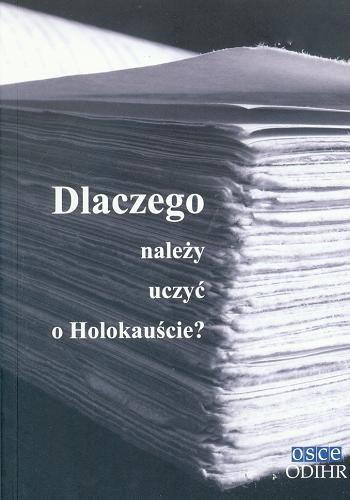 Okładka książki Dlaczego należy uczyć o Holokauście? / redakcja Jolanta Ambrosewicz-Jacobs, Leszek Hońdo.