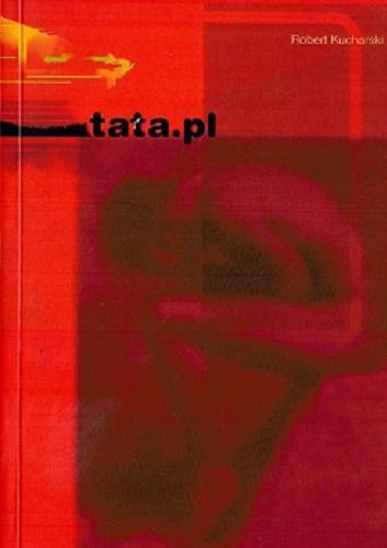 Okładka książki Tata.pl : mężczyzna w sądzie rodzinnym : ojcostwo, rozwód, władza rodzicielska, alimenty / Robert Kucharski.