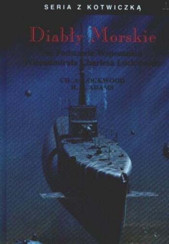 Okładka książki Diabły morskie / Charles A Lockwood ; Hans Christian Adamson ; tł. Jolanta Intek ; tł. Andrzej Ryba.