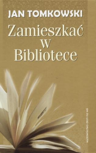 Okładka książki Zamieszkać w Bibliotece / Jan Tomkowski.