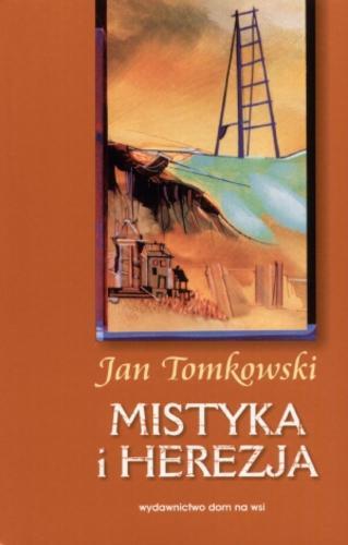 Okładka książki Mistyka i herezja / Jan Tomkowski.