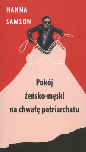 Okładka książki Pokój żeńsko-męski na chwałę patriarchatu / Hanna Samson.