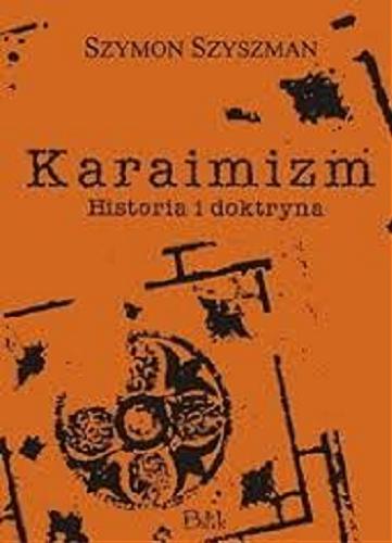 Okładka książki Karaimizm : doktryna i historia / Szymon Szyszman ; [tłumaczenie Irena Jaroszyńska, Anna Abkowicz].