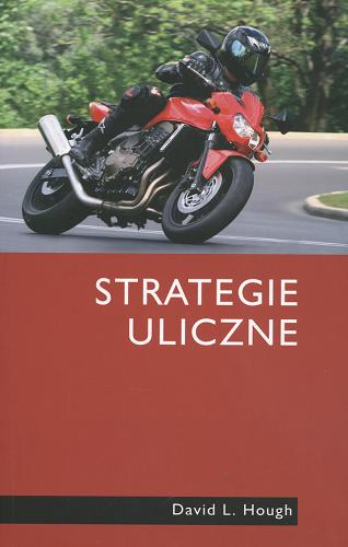 Okładka książki Strategie uliczne / David L. Hough ; przekł. Jan Halbersztat, Filip Zubczewski.