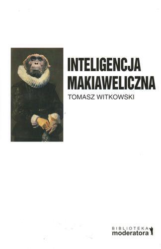 Okładka książki  Inteligencja makiaweliczna :rzecz o pochodzeniu natury ludzkiej  1
