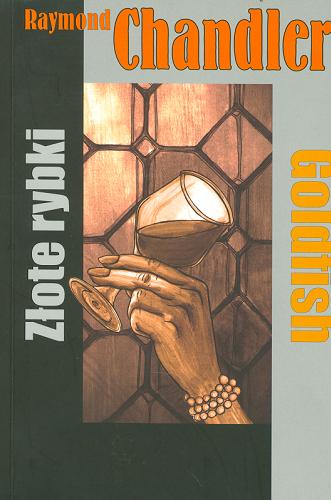 Okładka książki Złote rybki = Goldfish / Raymond Chandler ; tł. [z ang.] Michał Ronikier.