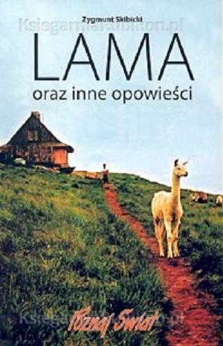 Okładka książki Lama oraz inne opowieści / Zygmunt Skibicki ; wstęp Elżbieta Dzikowska.