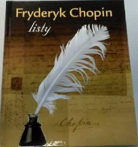 Okładka książki  Fryderyk Chopin - listy : skarbiec spuścizny epistolarnej w zbiorach polskich (wybór)  2